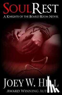 Hill, Joey W. - Soul Rest: A Knights of the Board Room Standalone