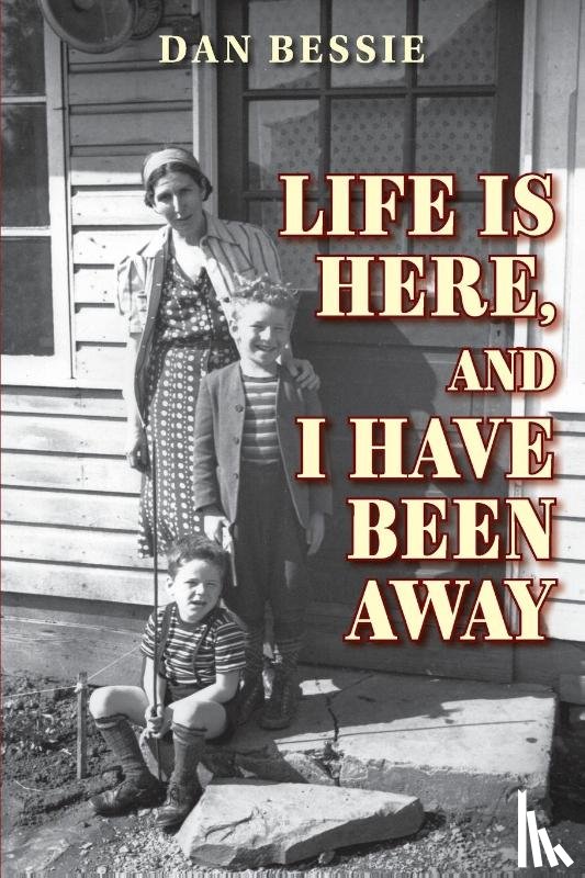 Bessie, Dan - Life Is Here, and I Have Been Away