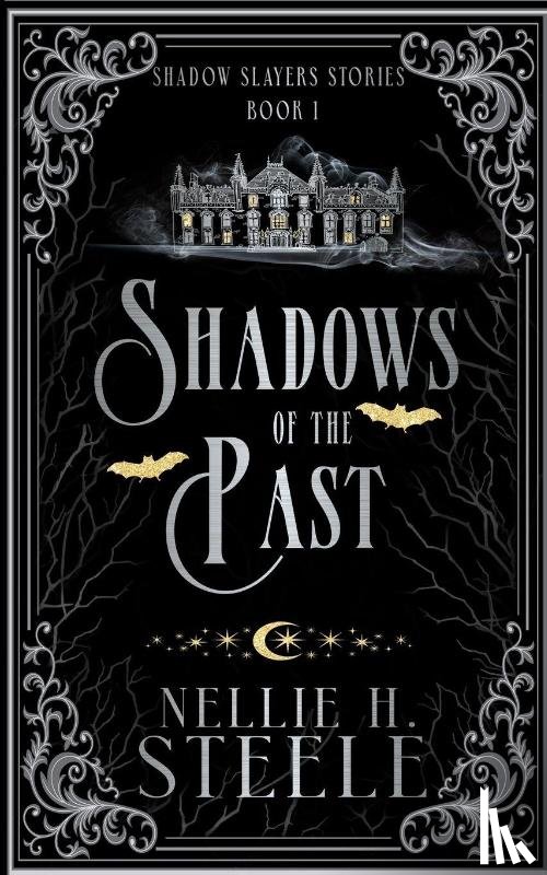 Steele, Nellie H. - Shadows of the Past: A Shadow Slayers Story