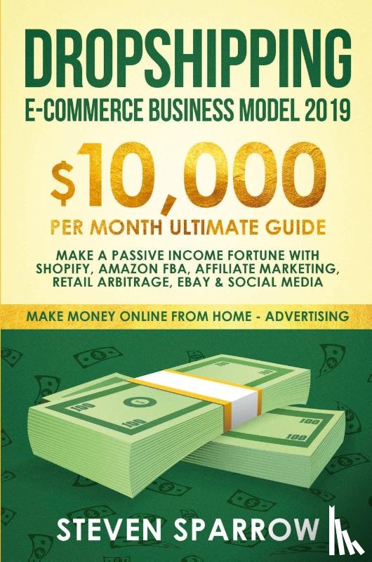 Sparrow, Steven - Dropshipping E-commerce Business Model 2019