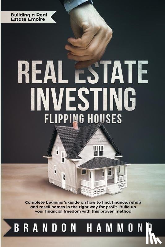 Hammond, Brandon - Real Estate Investing - Flipping Houses