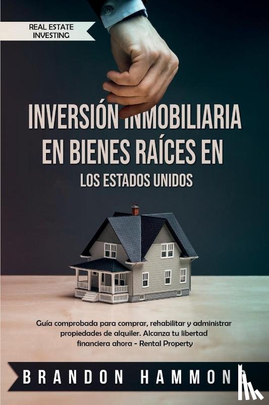 Hammond, Brandon - Inversion Inmobiliaria en Bienes Raices en los Estados Unidos