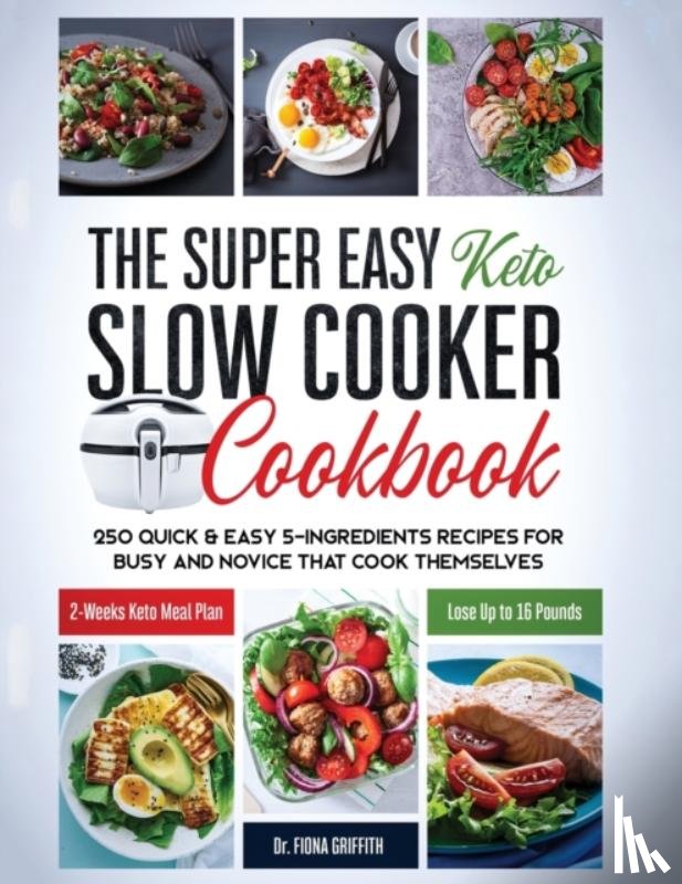 Fiona, Dr Griffith - The Super Easy Keto Slow Cooker Cookbook