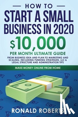 Ronald, Roberts - How to Start a Small Business in 2020