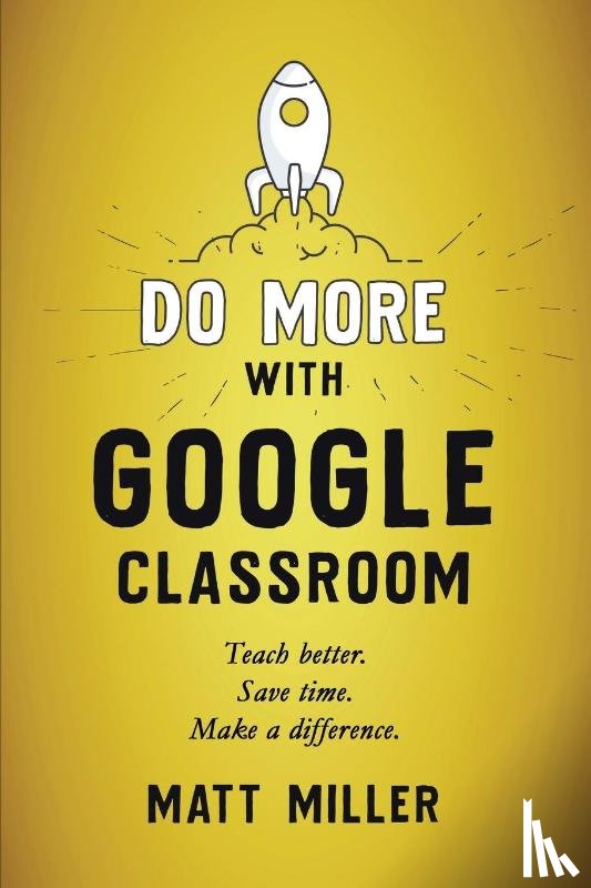 Miller, Matt - Do More with Google Classroom