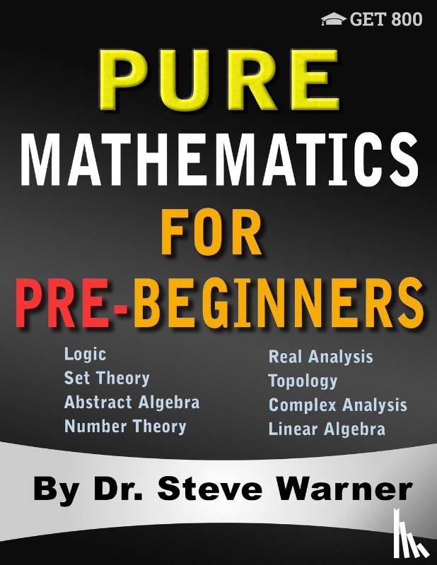 Warner, Steve - Pure Mathematics for Pre-Beginners
