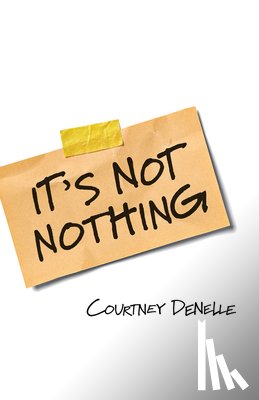 Denelle, Courtney - It's Not Nothing