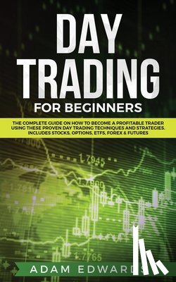 Edwards, Adam (Nottingham University UK) - Day Trading for Beginners