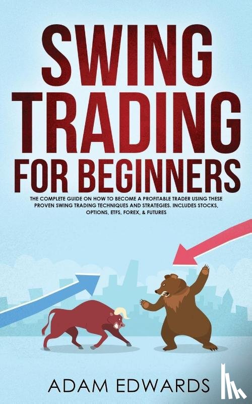 Edwards, Adam (Nottingham University UK) - Swing Trading for Beginners