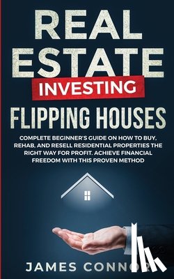 Connor, James - Real Estate Investing - Flipping Houses