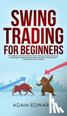 Edwards, Adam (Nottingham University UK) - Swing Trading for Beginners