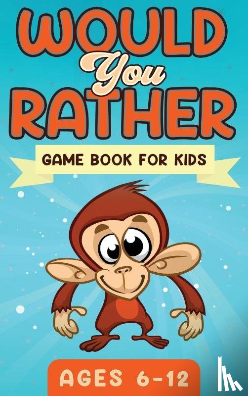 Publishing, Witty - Would You Rather Game Book For Kids Ages 6-12