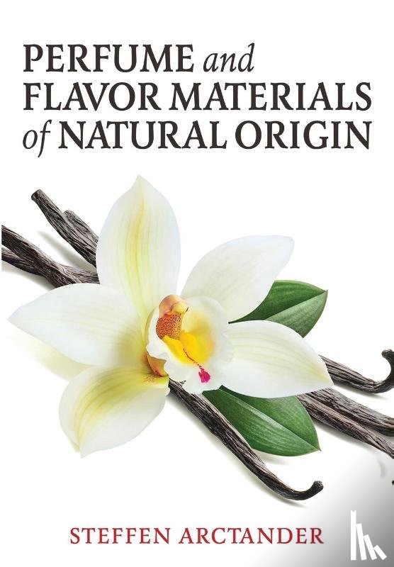 Arctander, Steffen - Perfume and Flavor Materials of Natural Origin