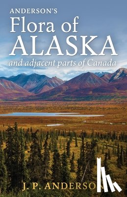 Anderson, Jacob Peter - Anderson's Flora of Alaska and Adjacent Parts of Canada