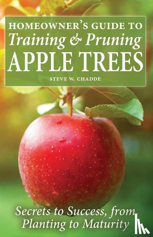 Chadde, Steve W - Homeowner's Guide to Training and Pruning Apple Trees