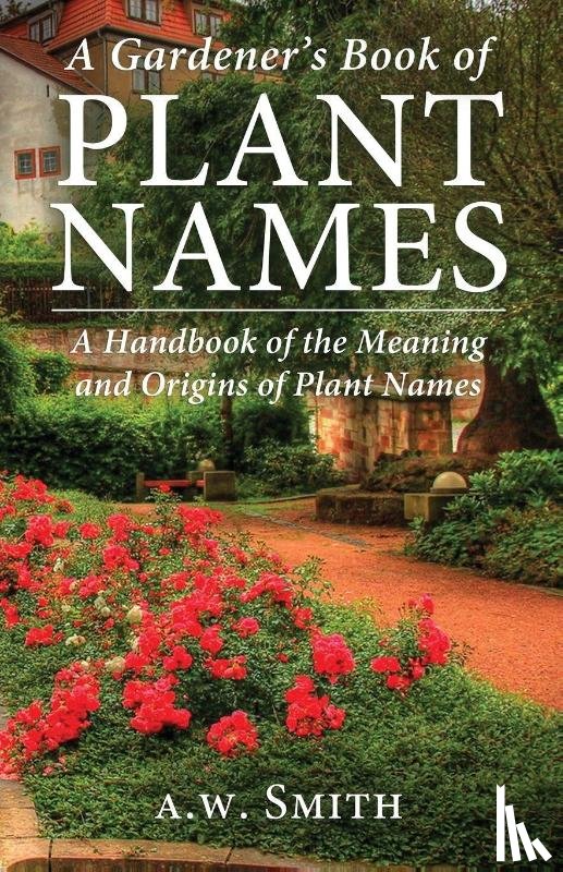 Smith, A. W. - A Gardener's Book of Plant Names