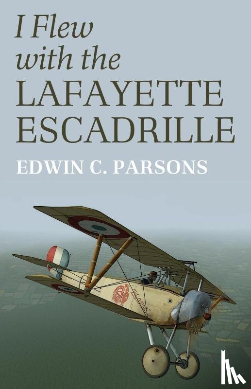 Parsons, Edwin C. - I Flew With the Lafayette Escadrille