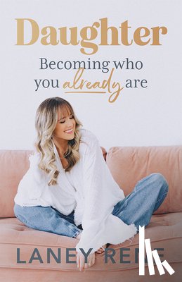 Rene, Laney - Daughter: Becoming Who You Already Are