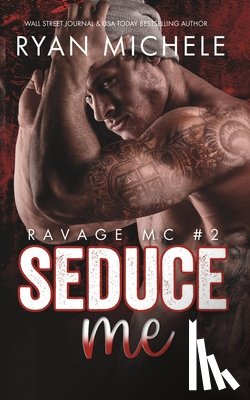 Michele, Ryan - Seduce Me (Ravage MC #2): A Motorcycle Club Romance