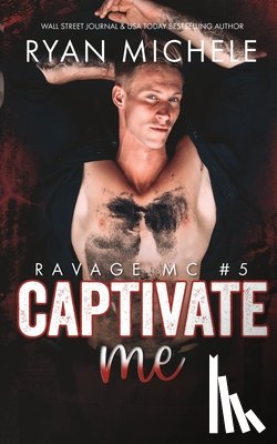 Michele, Ryan - Captivate Me (Ravage MC #5): A Motorcycle Club Romance