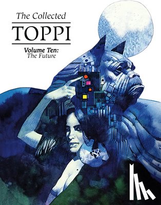 Toppi, Sergio - The Collected Toppi Vol 10: The Future Perfect