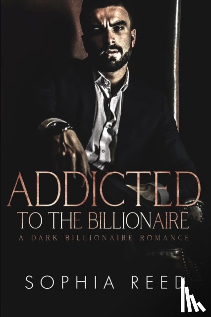 Reed, Sophia - Addicted to the Billionaire