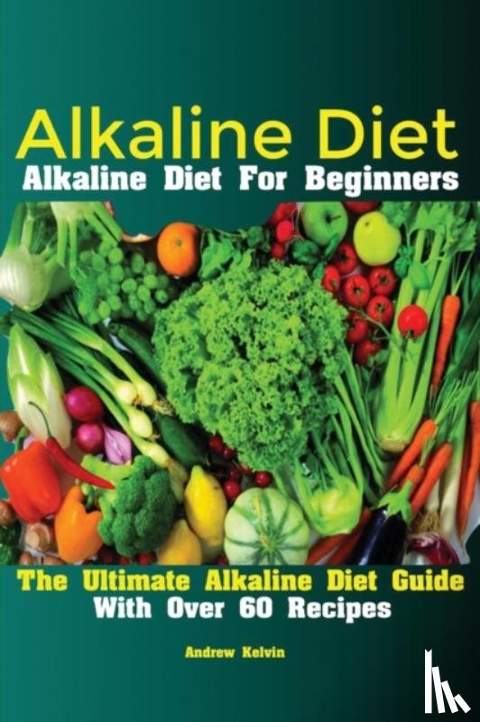 Andrew, Kelvin - Alkaline Diet
