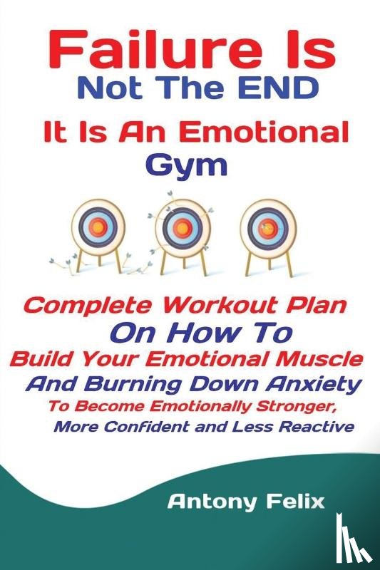 Antony, Felix - Failure Is Not The END It Is An Emotional Gym