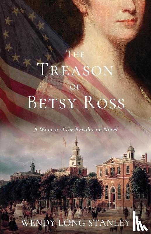 Long Stanley, Wendy - The Treason of Betsy Ross