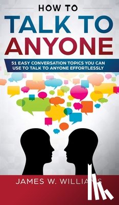 W Williams, James - How To Talk To Anyone