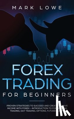 Lowe, Mark - Forex Trading for Beginners