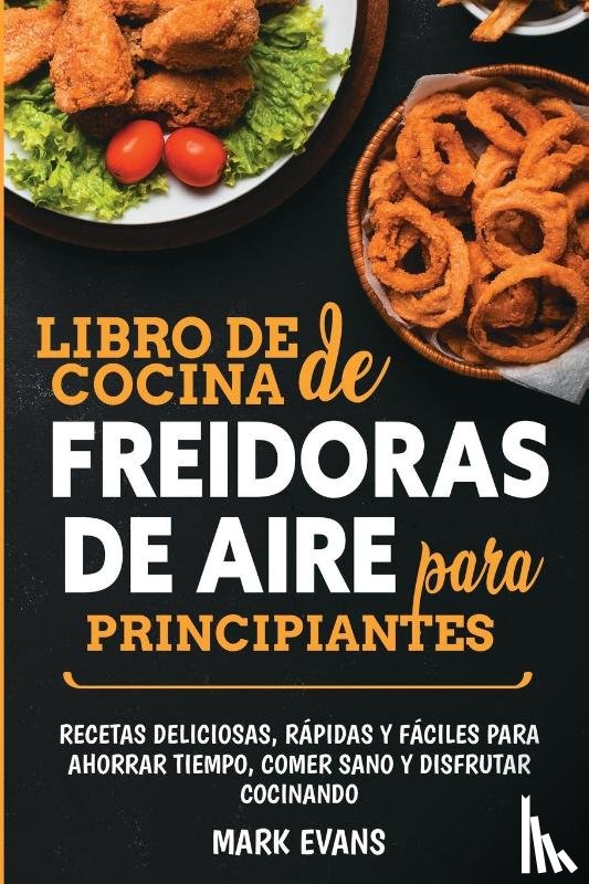 Evans, Mark - Libro de cocina de freidoras de aire para principiantes