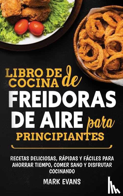 Evans, Mark - Libro de cocina de freidoras de aire para principiantes