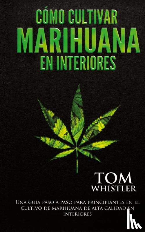 Whistler, Tom - Como cultivar marihuana en interiores