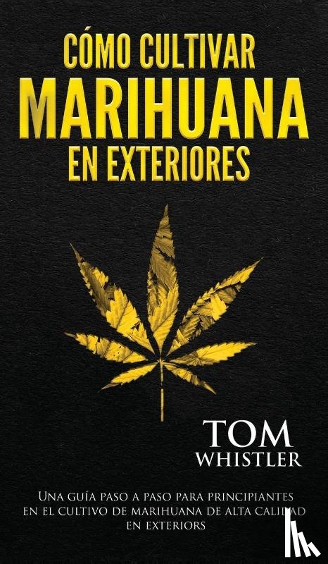 Whistler, Tom - Como cultivar marihuana en exteriores
