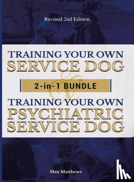 Matthews, Max - Training Your Own Service Dog AND Psychiatric Service Dog