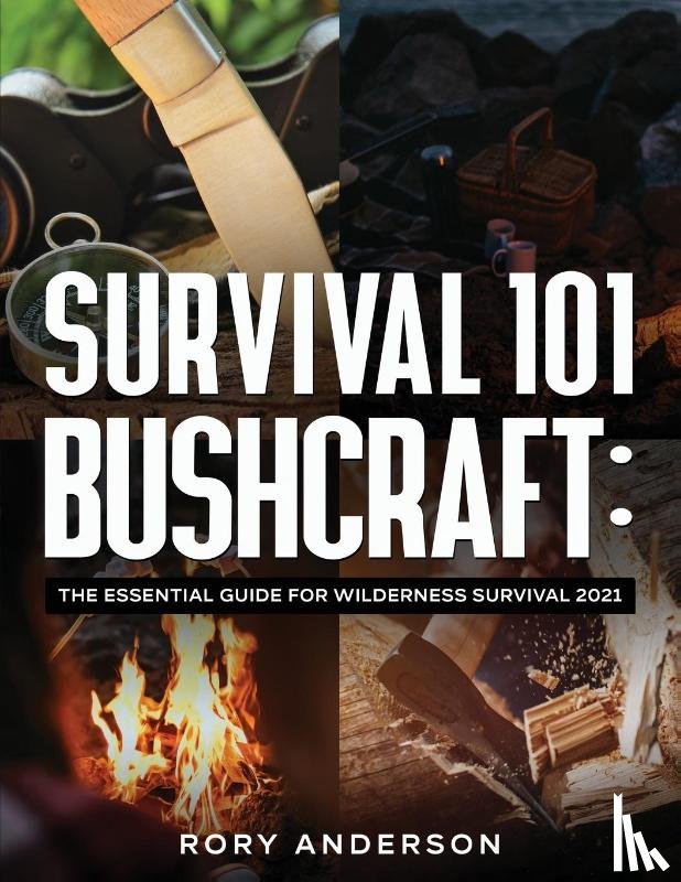 Anderson, Rory - Survival 101 Bushcraft