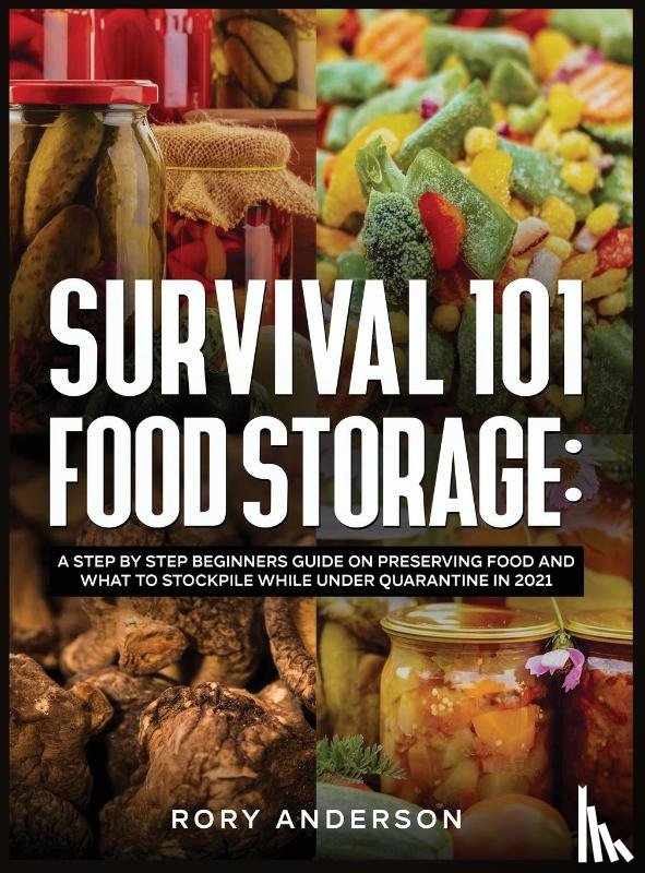 Anderson, Rory - Survival 101 Food Storage