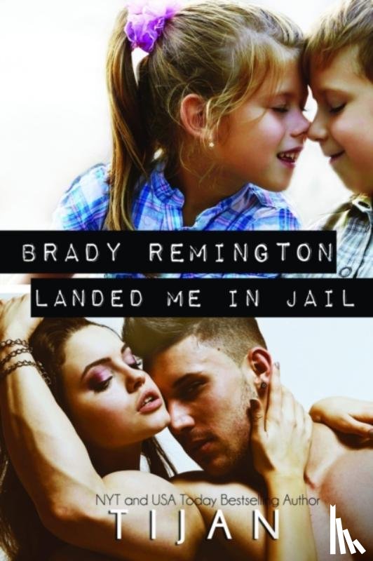 Tijan - Brady Remington Landed Me In Jail