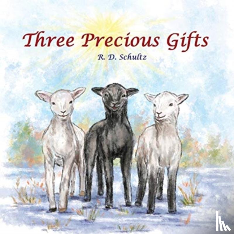 Schultz, R D - Three Precious Gifts