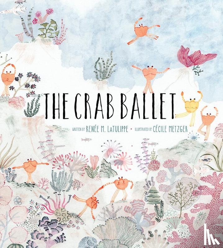 LaTulippe, Renee - The Crab Ballet