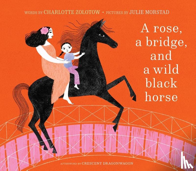 Zolotow, Charlotte - A Rose, a Bridge, and a Wild Black Horse