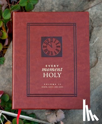 McKelvey, Douglas Kaine - Every Moment Holy, Volume II (Hardcover): Death, Grief, & Hope