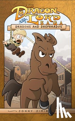 Jimison, Jonny - Dragons and Desperados: The Dragon Lord Saga, Volume 3