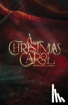 Peterson, A. S. - A Christmas Carol: Stageplay