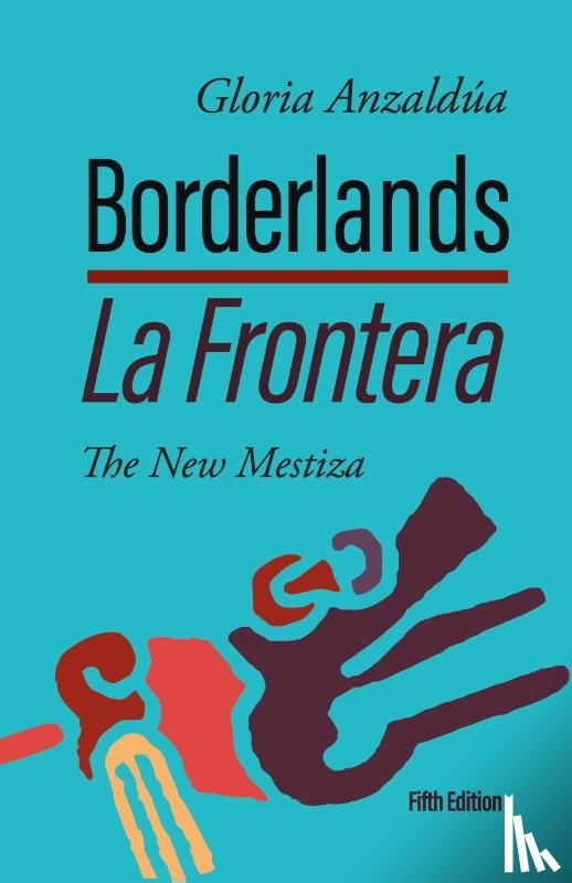 Anzaldúa, Gloria - Anzaldúa, G: Borderlands / La Frontera, 5th Edition