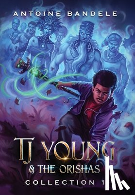 Bandele, Antoine - TJ Young & The Orishas - Collection 1: An Old Gods Story