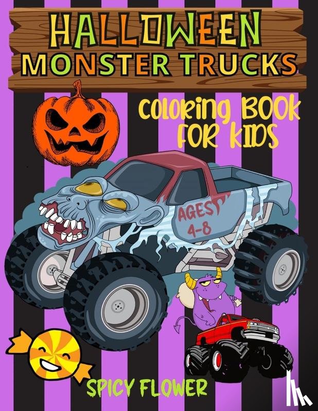 Flower, Spicy - Halloween monster trucks coloring book for kids ages 4-8