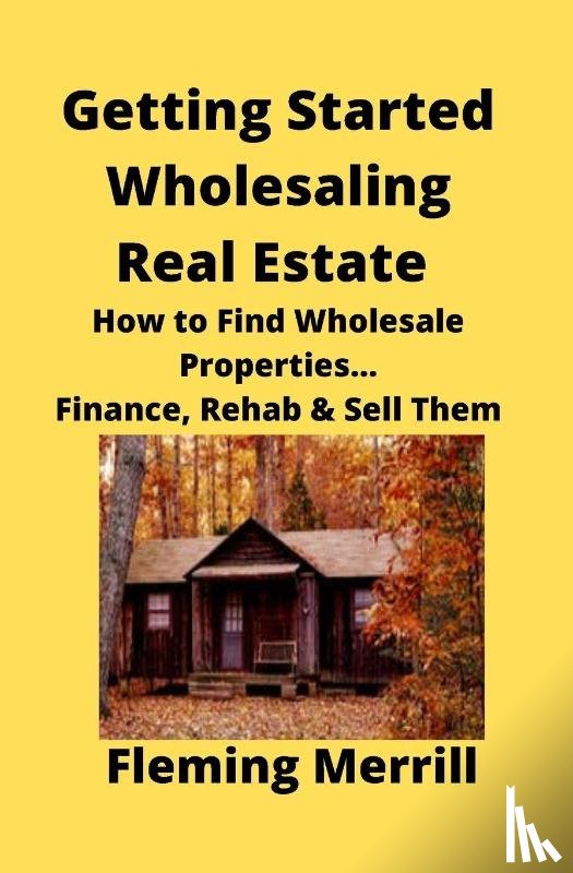 Merrill, Fleming - Getting Started Wholesaling Real Estate
