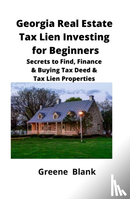 Blank, Greene - Georgia Real Estate Tax Lien Investing for Beginners